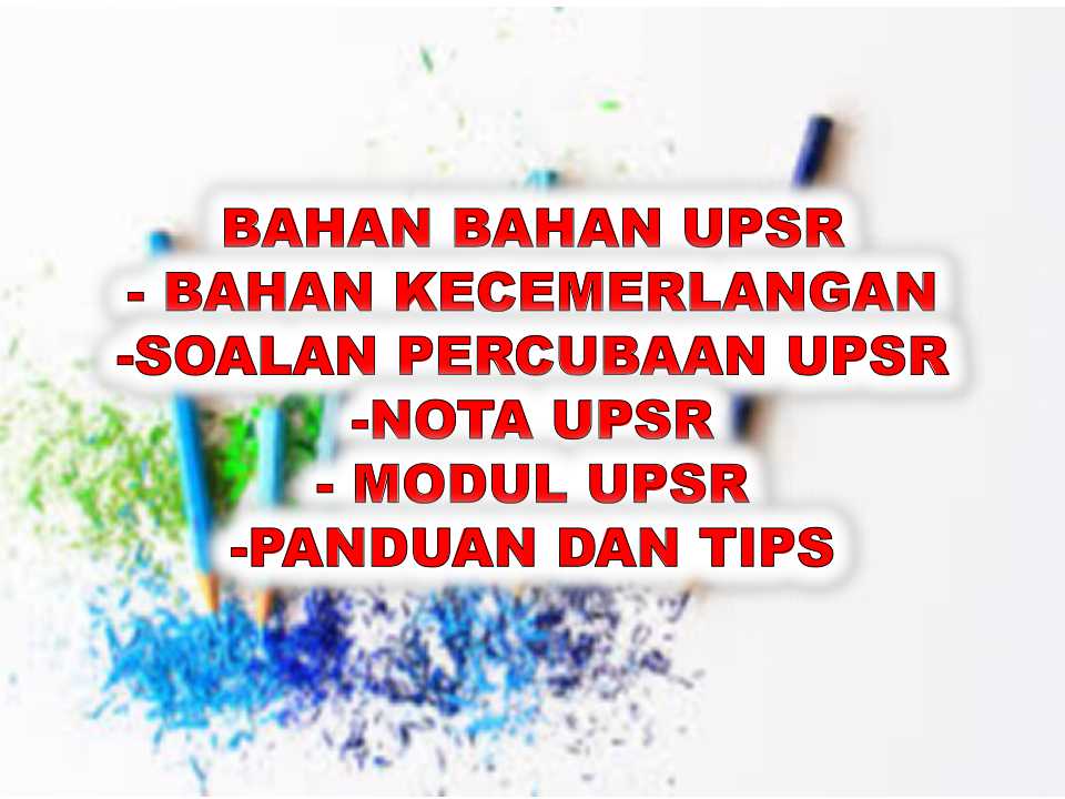 Bahan bahan UPSR - Soalan Percubaan UPSR, Modul, Nota dan 