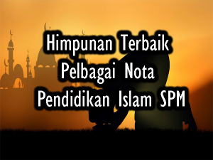 Himpunan Terbaik Pelbagai Nota Pendidikan Islam SPM