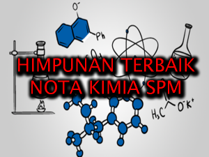 HIMPUNAN TERBAIK NOTA KIMIA SPM