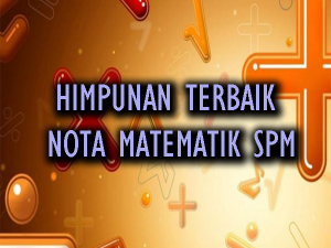 HIMPUNAN TERBAIK  NOTA MATEMATIK SPM