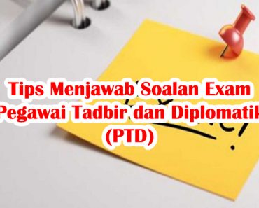 Tips Menjawab Soalan Exam Pegawai Tadbir dan Diplomatik (PTD)