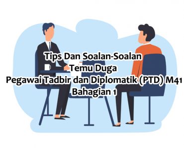 Tips Dan Soalan-Soalan Temu Duga Pegawai Tadbir dan Diplomatik (PTD) M41 Bahagian 1